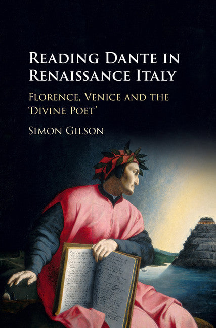 Reading Dante in Renaissance Italy; Florence, Venice and the 'Divine Poet' (Hardback) 9781107196551