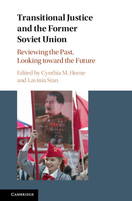 Transitional Justice and the Former Soviet Union; Reviewing the Past, Looking toward the Future (Hardback) 9781107198135