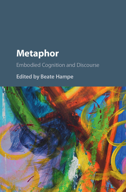 Metaphor; Embodied Cognition and Discourse (Hardback) 9781107198333