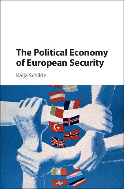 The Political Economy of European Security (Hardback) 9781107198432