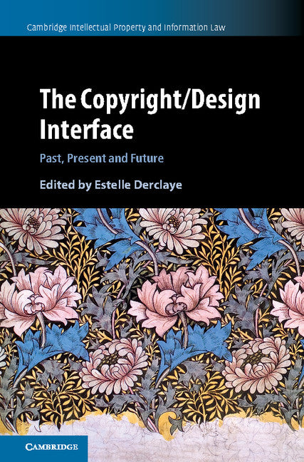 The Copyright/Design Interface; Past, Present and Future (Hardback) 9781107198678