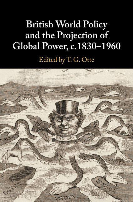 British World Policy and the Projection of Global Power, c.1830–1960 (Hardback) 9781107198852