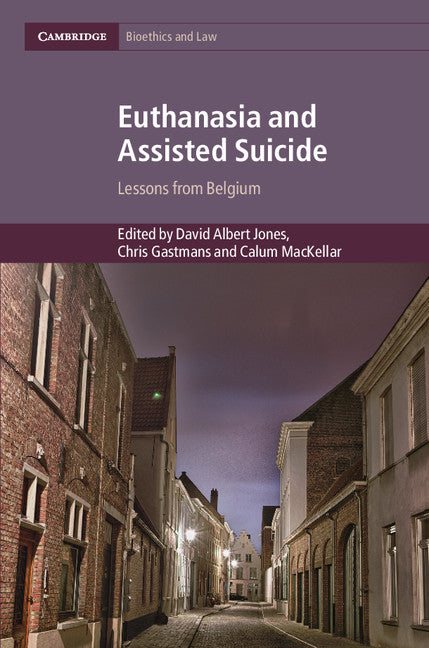 Euthanasia and Assisted Suicide; Lessons from Belgium (Hardback) 9781107198869