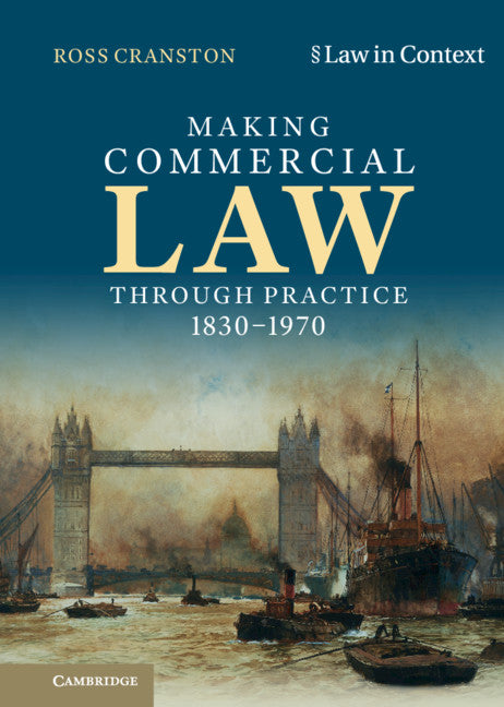 Making Commercial Law Through Practice 1830–1970 (Hardback) 9781107198890