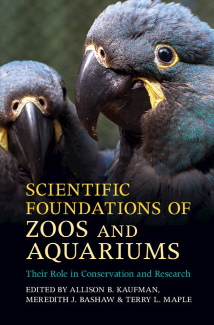 Scientific Foundations of Zoos and Aquariums; Their Role in Conservation and Research (Hardback) 9781107199194