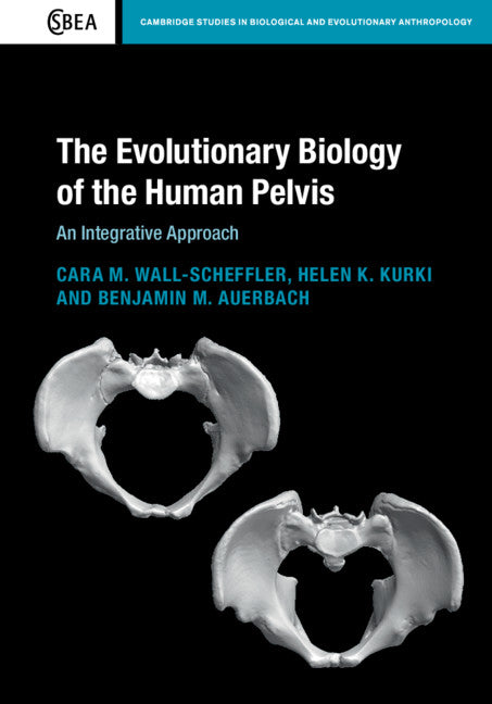 The Evolutionary Biology of the Human Pelvis; An Integrative Approach (Hardback) 9781107199576