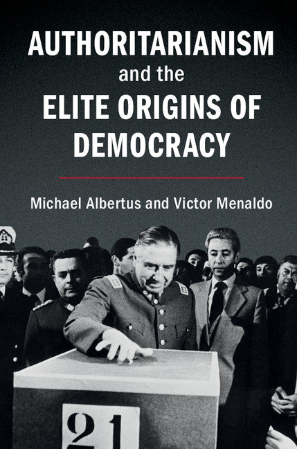 Authoritarianism and the Elite Origins of Democracy (Hardback) 9781107199828