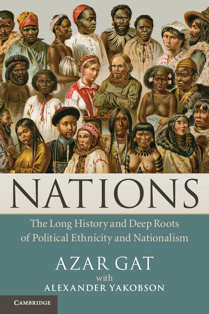 Nations; The Long History and Deep Roots of Political Ethnicity and Nationalism (Paperback / softback) 9781107400023