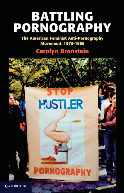 Battling Pornography; The American Feminist Anti-Pornography Movement, 1976–1986 (Paperback / softback) 9781107400399