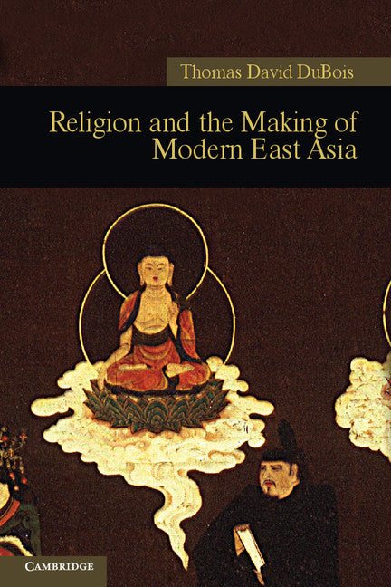 Religion and the Making of Modern East Asia (Paperback / softback) 9781107400405