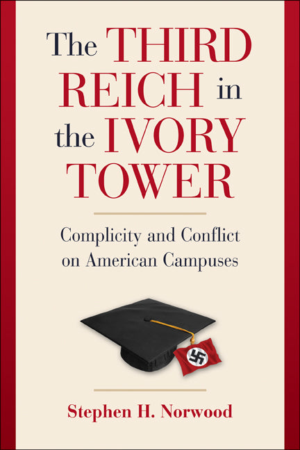 The Third Reich in the Ivory Tower; Complicity and Conflict on American Campuses (Paperback / softback) 9781107400580