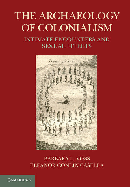 The Archaeology of Colonialism; Intimate Encounters and Sexual Effects (Paperback / softback) 9781107401266