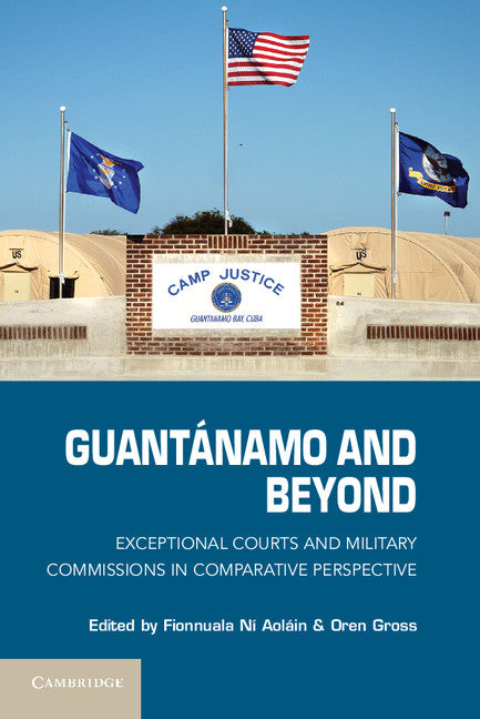 Guantánamo and Beyond; Exceptional Courts and Military Commissions in Comparative Perspective (Paperback / softback) 9781107401686