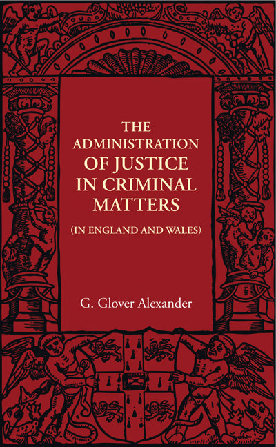 The Administration of Justice in Criminal Matters; In England and Wales (Paperback / softback) 9781107401822