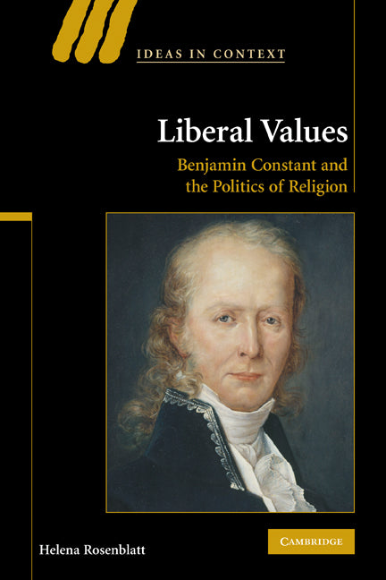 Liberal Values; Benjamin Constant and the Politics of Religion (Paperback / softback) 9781107402300