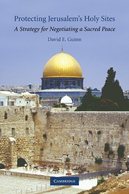 Protecting Jerusalem's Holy Sites; A Strategy for Negotiating a Sacred Peace (Paperback / softback) 9781107402355