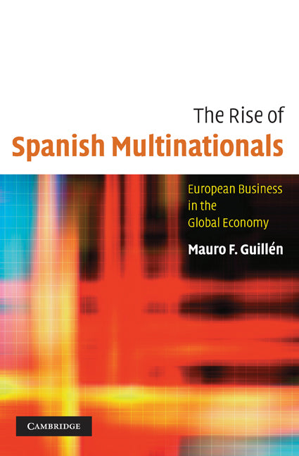 The Rise of Spanish Multinationals; European Business in the Global Economy (Paperback / softback) 9781107402713