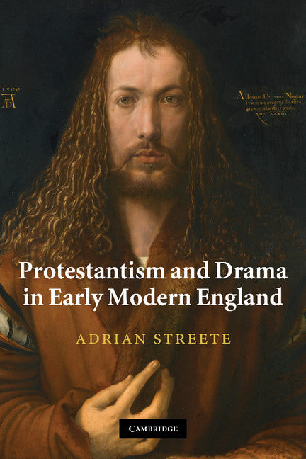 Protestantism and Drama in Early Modern England (Paperback / softback) 9781107402775