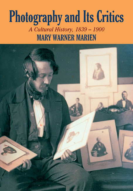 Photography and its Critics; A Cultural History, 1839–1900 (Paperback / softback) 9781107403383