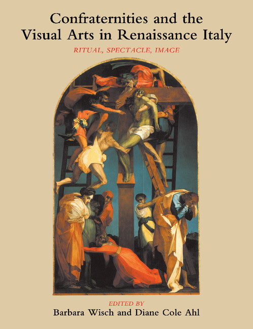 Confraternities and the Visual Arts in Renaissance Italy; Ritual, Spectacle, Image (Paperback / softback) 9781107403406