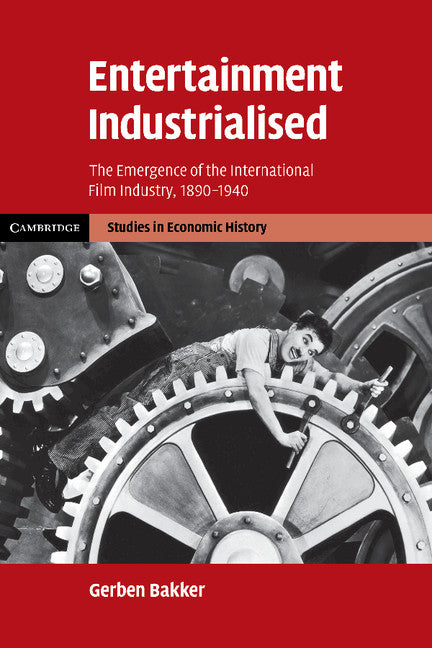 Entertainment Industrialised; The Emergence of the International Film Industry, 1890–1940 (Paperback / softback) 9781107403499