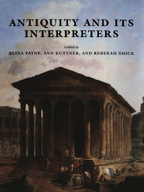 Antiquity and its Interpreters (Paperback / softback) 9781107403857