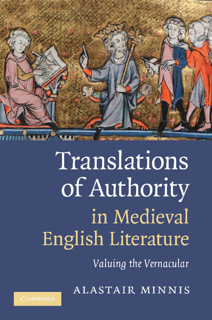 Translations of Authority in Medieval English Literature; Valuing the Vernacular (Paperback / softback) 9781107403949