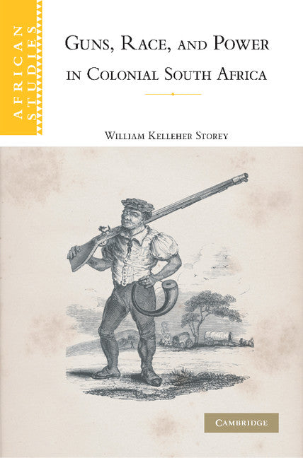 Guns, Race, and Power in Colonial South Africa (Paperback / softback) 9781107403963