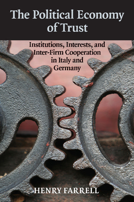 The Political Economy of Trust; Institutions, Interests, and Inter-Firm Cooperation in Italy and Germany (Paperback / softback) 9781107404304