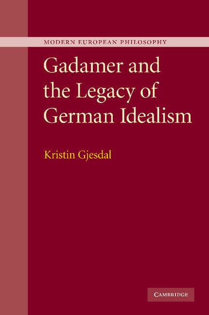 Gadamer and the Legacy of German Idealism (Paperback / softback) 9781107404335