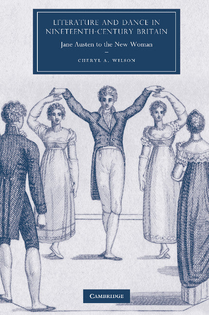 Literature and Dance in Nineteenth-Century Britain; Jane Austen to the New Woman (Paperback / softback) 9781107404373