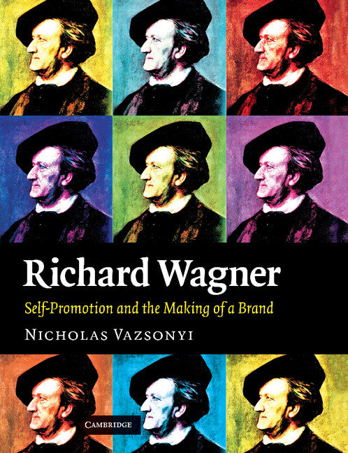 Richard Wagner; Self-Promotion and the Making of a Brand (Paperback / softback) 9781107404397