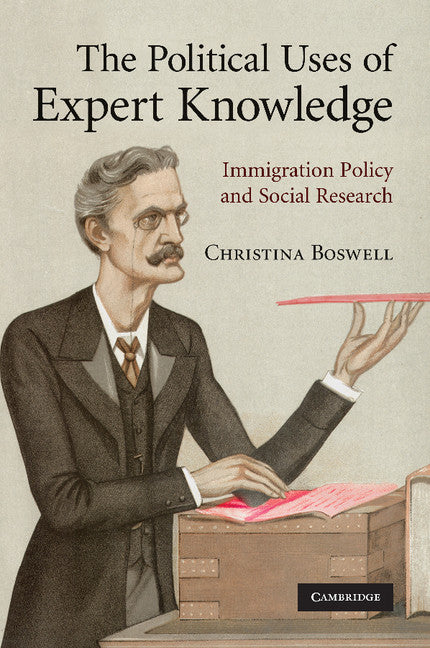 The Political Uses of Expert Knowledge; Immigration Policy and Social Research (Paperback / softback) 9781107404410