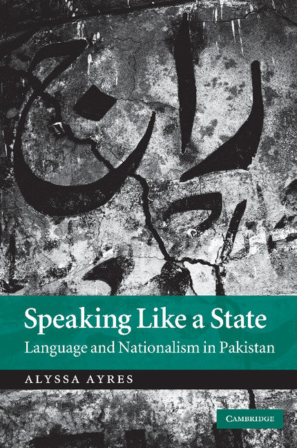 Speaking Like a State; Language and Nationalism in Pakistan (Paperback / softback) 9781107404434