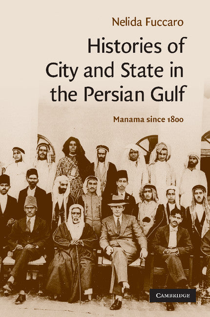 Histories of City and State in the Persian Gulf; Manama since 1800 (Paperback / softback) 9781107404441