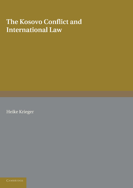 The Kosovo Conflict and International Law; An Analytical Documentation 1974–1999 (Paperback / softback) 9781107404533