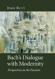 Bach's Dialogue with Modernity; Perspectives on the Passions (Paperback / softback) 9781107404601