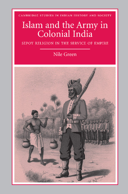 Islam and the Army in Colonial India; Sepoy Religion in the Service of Empire (Paperback / softback) 9781107404632