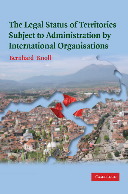 The Legal Status of Territories Subject to Administration by International Organisations (Paperback / softback) 9781107404649