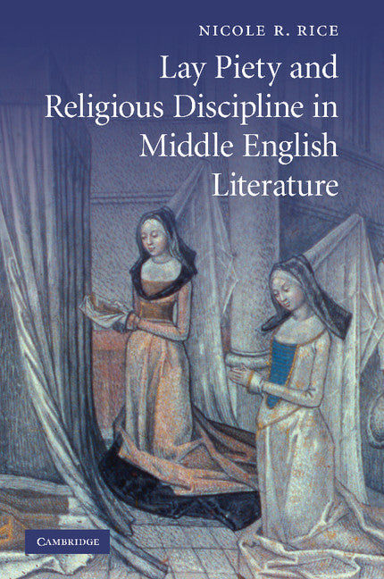 Lay Piety and Religious Discipline in Middle English Literature (Paperback / softback) 9781107404656