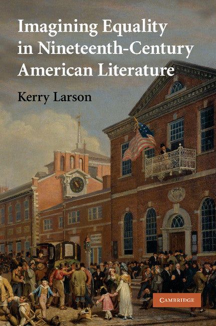 Imagining Equality in Nineteenth-Century American Literature (Paperback / softback) 9781107404717