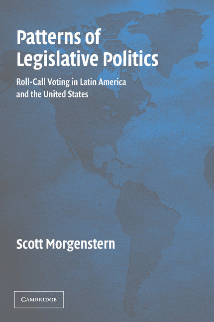Patterns of Legislative Politics; Roll-Call Voting in Latin America and the United States (Paperback / softback) 9781107404809