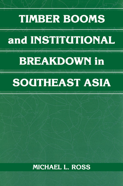 Timber Booms and Institutional Breakdown in Southeast Asia (Paperback / softback) 9781107404816