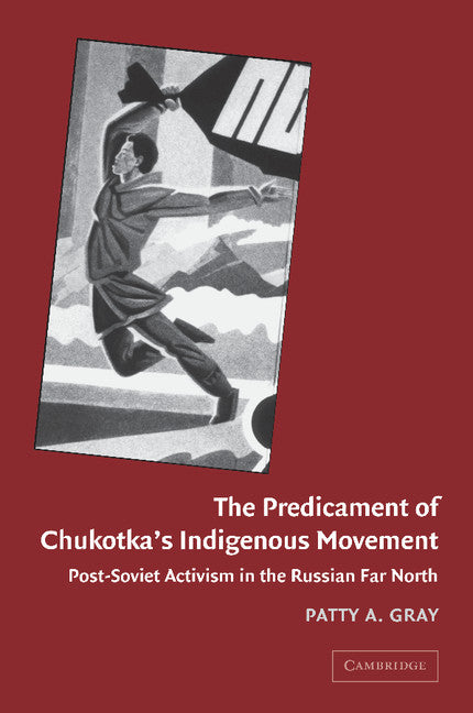 The Predicament of Chukotka's Indigenous Movement; Post-Soviet Activism in the Russian Far North (Paperback / softback) 9781107404946