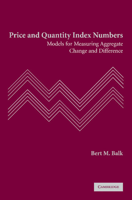 Price and Quantity Index Numbers; Models for Measuring Aggregate Change and Difference (Paperback / softback) 9781107404960