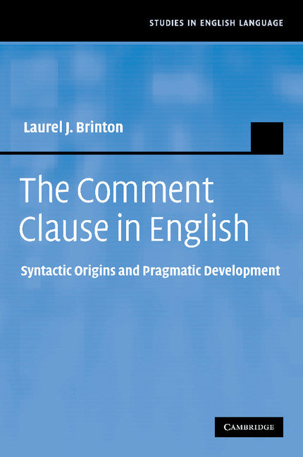 The Comment Clause in English; Syntactic Origins and Pragmatic Development (Paperback / softback) 9781107405011