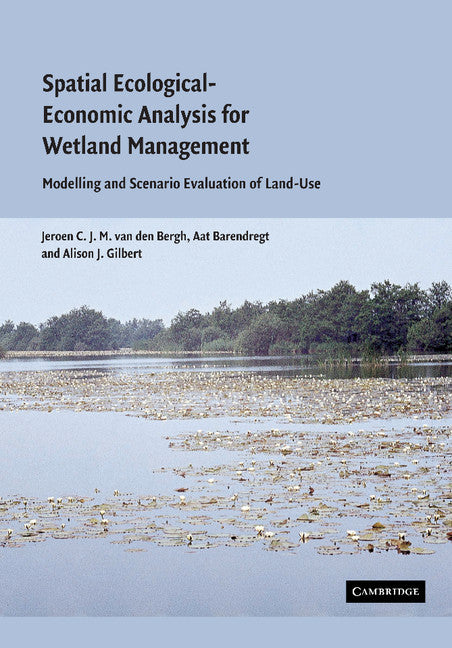 Spatial Ecological-Economic Analysis for Wetland Management; Modelling and Scenario Evaluation of Land Use (Paperback / softback) 9781107405110