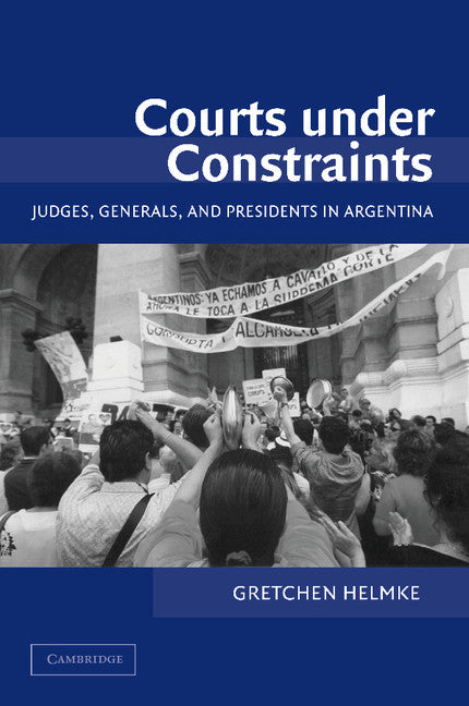 Courts under Constraints; Judges, Generals, and Presidents in Argentina (Paperback / softback) 9781107405202