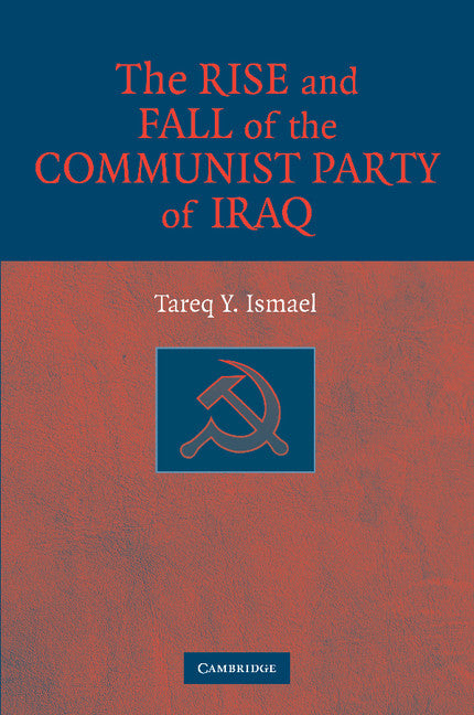 The Rise and Fall of the Communist Party of Iraq (Paperback / softback) 9781107405219