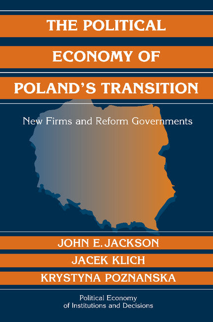 The Political Economy of Poland's Transition; New Firms and Reform Governments (Paperback / softback) 9781107405226